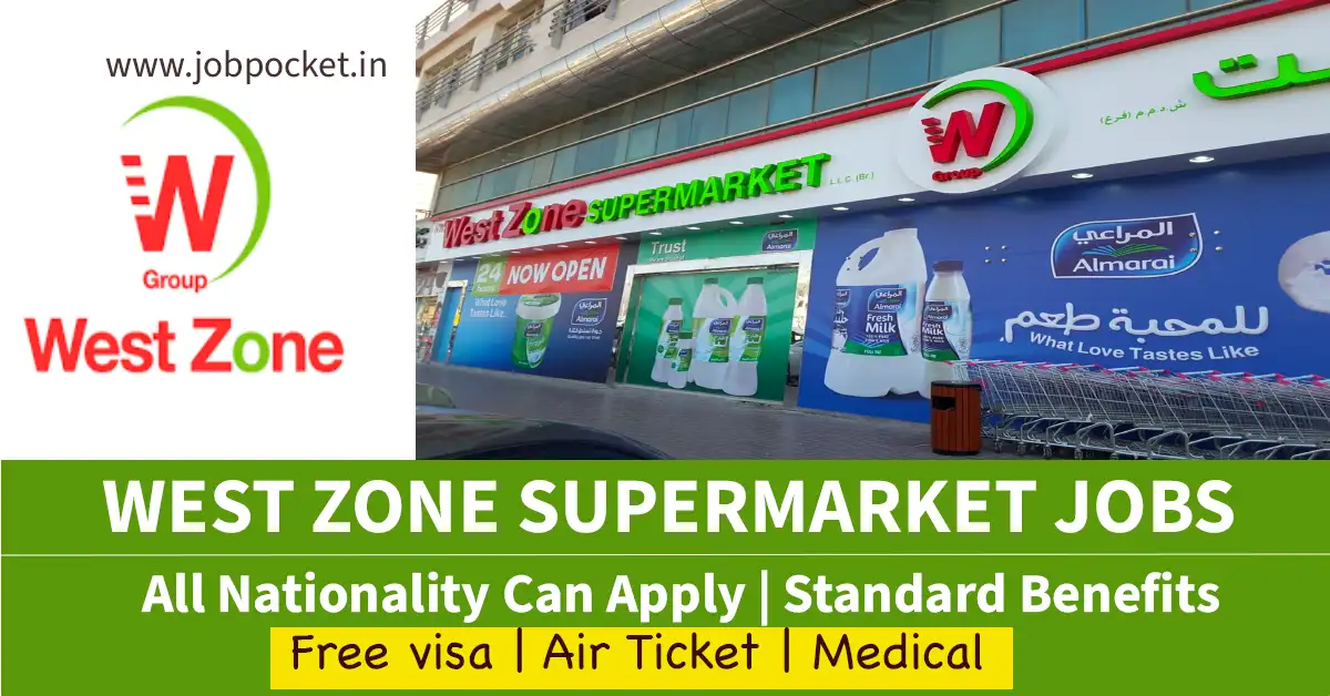 West Zone Supermarket Careers 2023 | Latest Gulf Jobs | Don't Miss This Opportunity