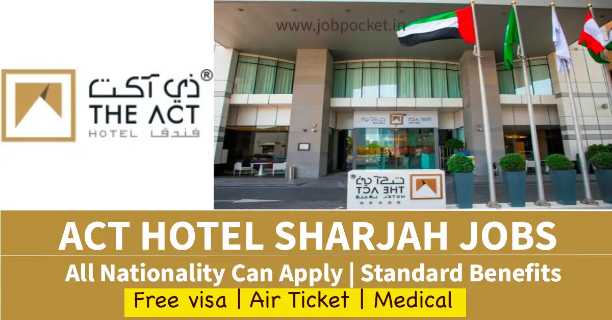 The Act Hotel Sharjah Careers 2023 | Dubai Hotel Jobs | Don't Miss This Opportunity