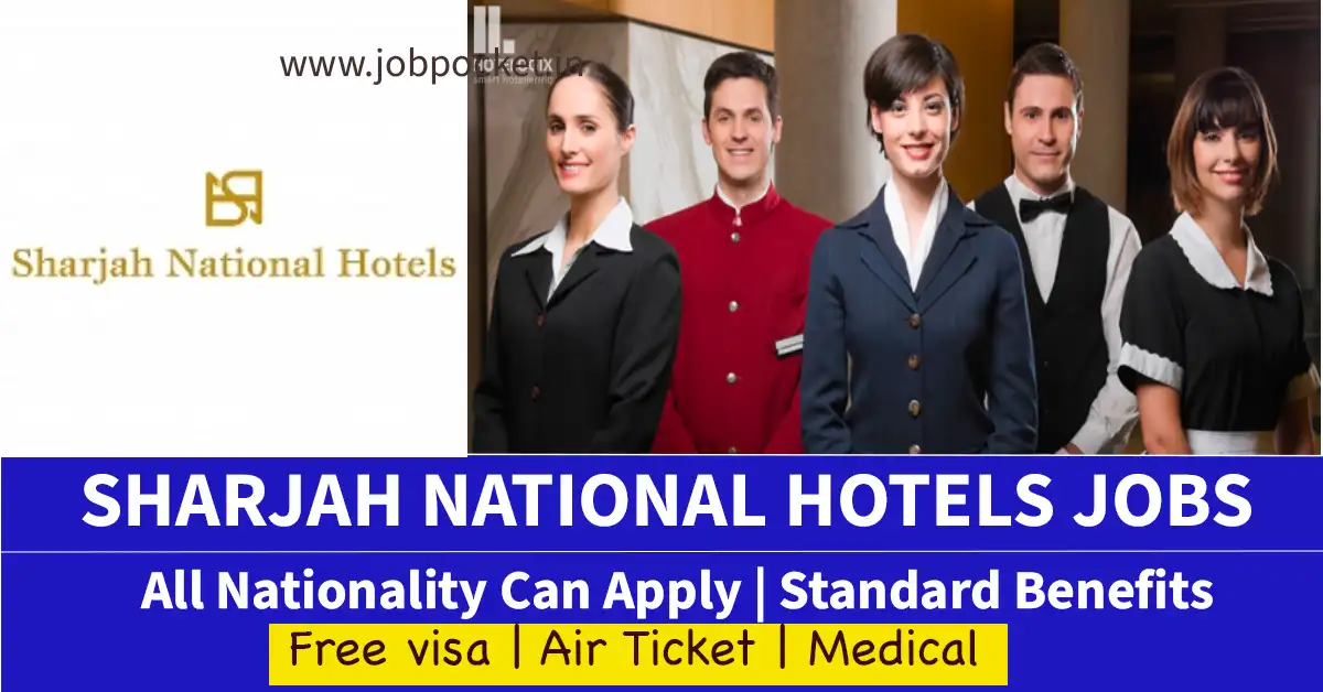 Sharjah National Hotels Careers 2023| Latest Dubai Hotel Jobs | Don't Miss This Opportunity