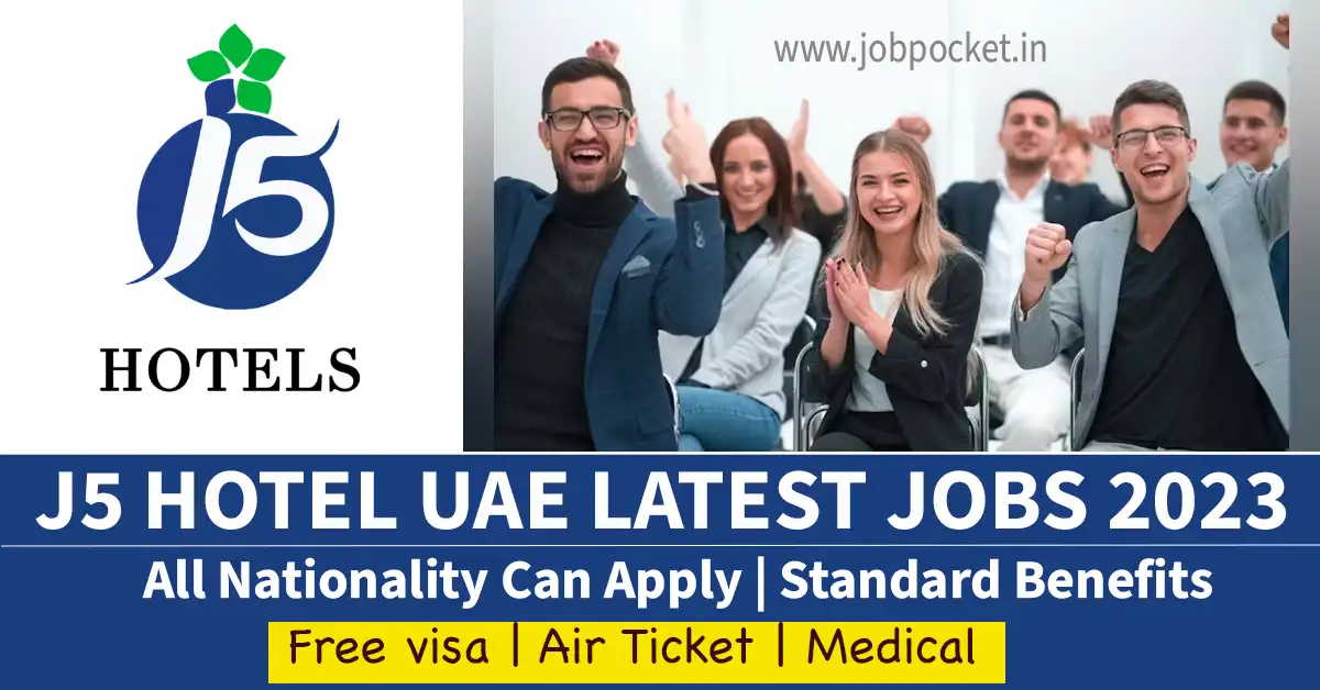 J5 Hotels UAE Careers 2023 | Hotel Jobs in Dubai | Urgent Requirements